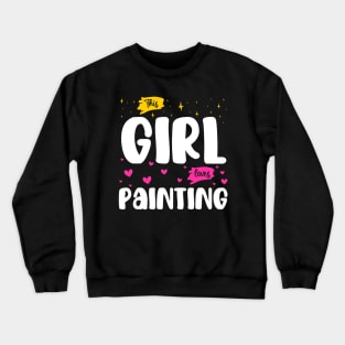 This Girl Loves Painting - Artistic Passion Graphic Crewneck Sweatshirt